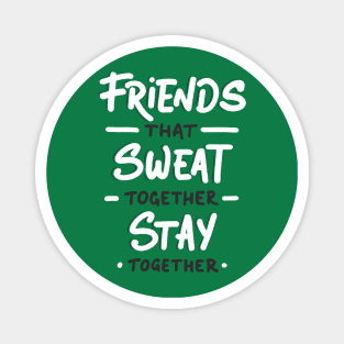 Friends That Sweat Together  - Gym Shirt Magnet